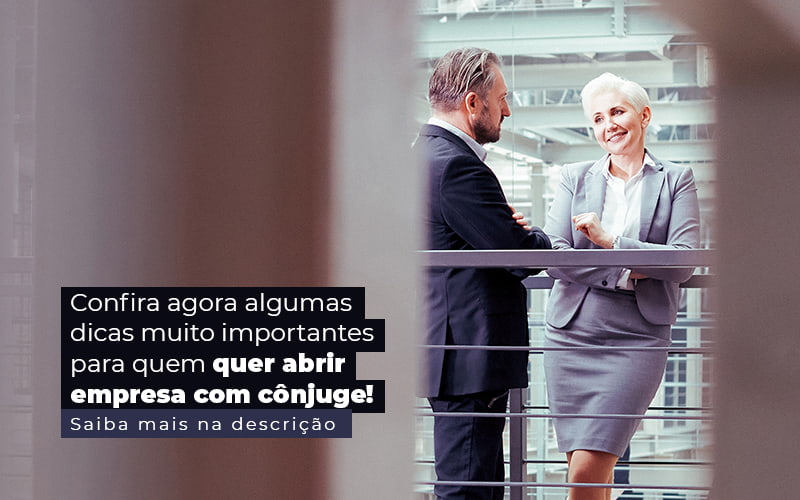 Confira Agora Algumas Dicas Muito Importantes Para Quem Quer Abrir Empresa Com Conjuge Post (1) - Contabilidade na Vila Rica, Zona Leste | Ferracioli Contabilidade